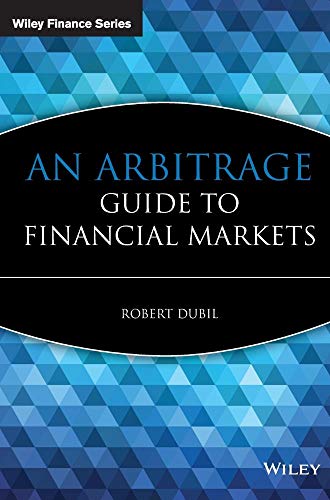 An Arbitrage Guide to Financial Markets - Click to Buy