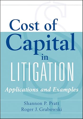 Cost of Capital in Litigation: Applications and Examples (Wiley Finance) - Click to Buy