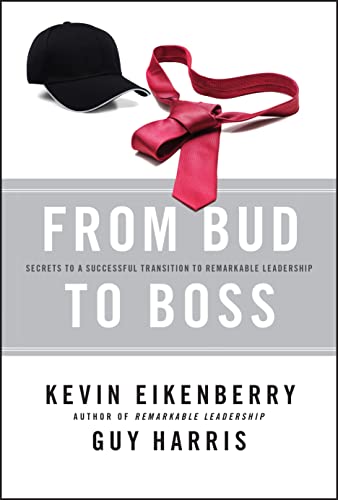 From Bud to Boss: Secrets to a Successful Transition to Remarkable Leadership - Click to Buy