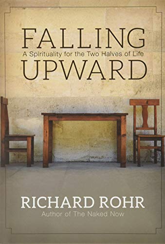 Falling Upward: A Spirituality for the Two Halves of Life - Click to Buy