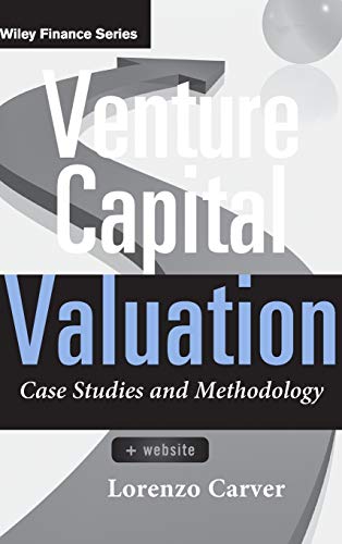 Venture Capital Valuation, + Website: Case Studies and Methodology - Click to Buy