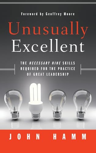 Unusually Excellent: The Necessary Nine Skills Required for the Practice of Great Leadership - Click to Buy