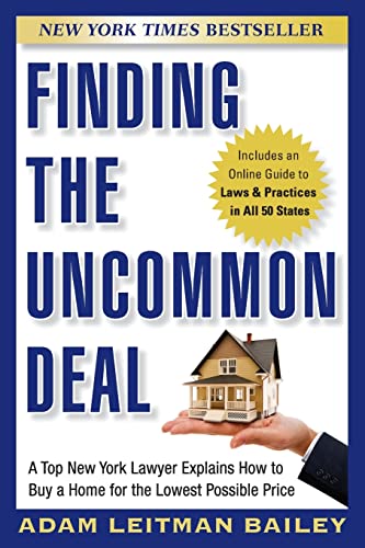 Finding the Uncommon Deal: A Top New York Lawyer Explains How to Buy a Home For the Lowest Possible Price - Click to Buy
