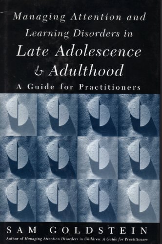 Managing Attention and Learning Disorders in Late Adolescence and Adulthood: A Guide for Practitioners