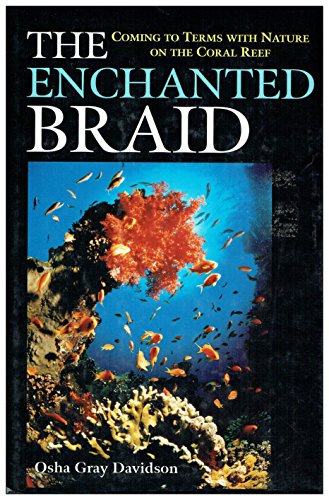 The Enchanted Braid: Coming to Terms with Nature on the Coral Reef - Click to Buy