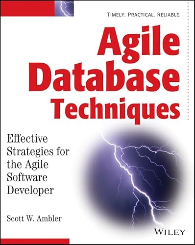 Agile Database Techniques: Effective Strategies for the Agile Software Developer