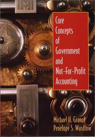 Core Concepts of Government and Not-for-Profit Accounting - Click to Buy