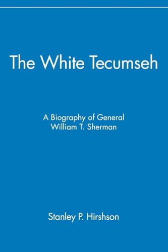 The White Tecumseh: A Biography of General William T. Sherman - Click to Buy
