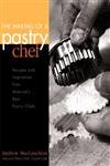 The Making of a Pastry Chef: Recipes and Inspiration from America's Best Pastry Chefs - Click to Buy