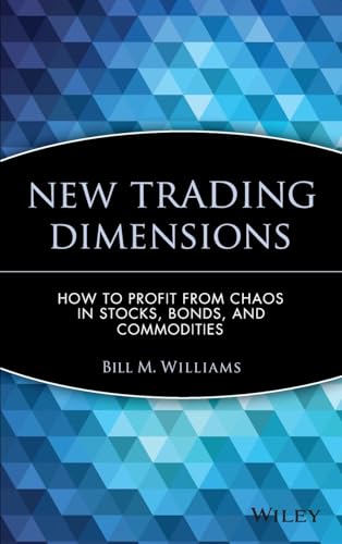 New Trading Dimensions: How to Profit from Chaos in Stocks, Bonds, and Commodities - Click to Buy