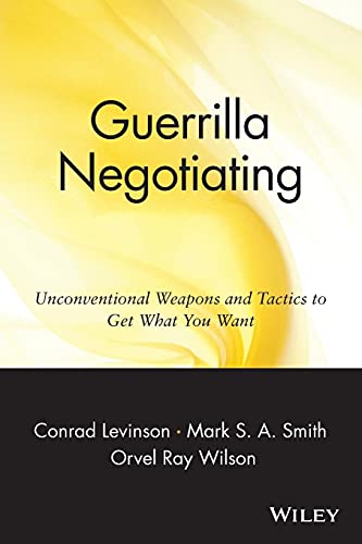 Guerrilla Negotiating: Unconventional Weapons and Tactics to Get What You Want - Click to Buy