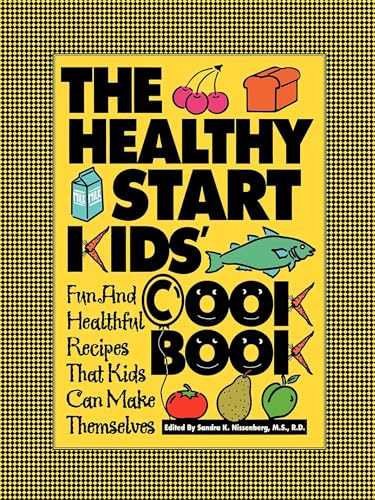 The Healthy Start Kids' Cookbook: Fun and Healthful Recipes That Kids Can Make Themselves - Click to Buy