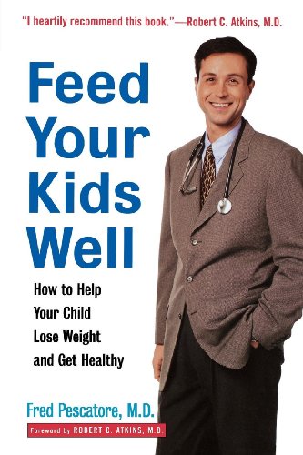 Feed Your Kids Well: How to Help Your Child Lose Weight and Get Healthy - Click to Buy