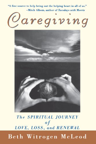 Caregiving: The Spiritual Journey of Love, Loss, and Renewal - Click to Buy