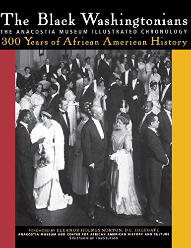 The Black Washingtonians: The Anacostia Museum Illustrated Chronology - Click to Buy