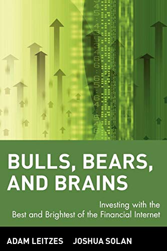 Bulls, Bears, and Brains: Investing with the Best and Brightest of the Financial Internet - Click to Buy