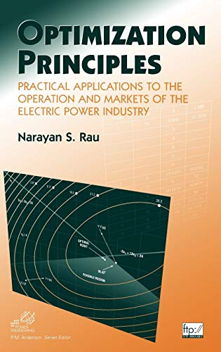 Optimization Principles: Practical Applications to the Operation and Markets of the Electric Power Industry - Click to Buy