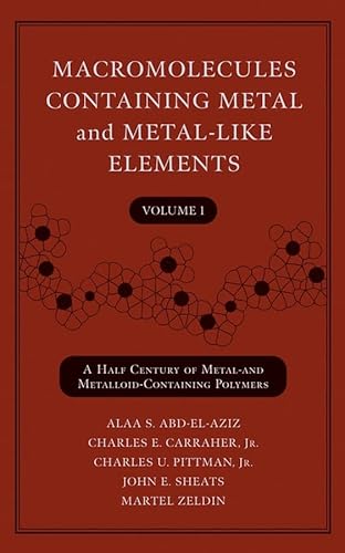 Macromolecules Containing Metal and Metal-Like Elements, Volume 1: A Half-Century of Metal- and Metalloid-Containing Polymers