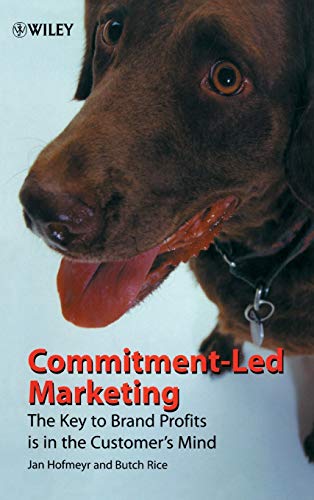 Commitment-Led Marketing: The Key to Brand Profits is in the Customer's Mind - Click to Buy
