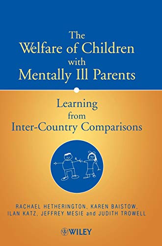 The Welfare of Children with Mentally Ill Parents: Learning from Inter-Country Comparisons - Click to Buy