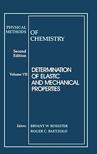 Determination of Elastic and Mechanical Properties, Volume 7, Physical Methods of Chemistry, 2nd Edition - Click to Buy