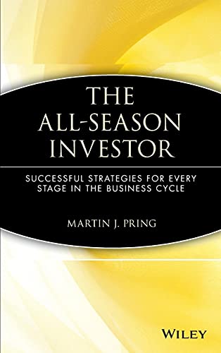 The All-Season Investor: Successful Strategies for Every Stage in the Business Cycle - Click to Buy