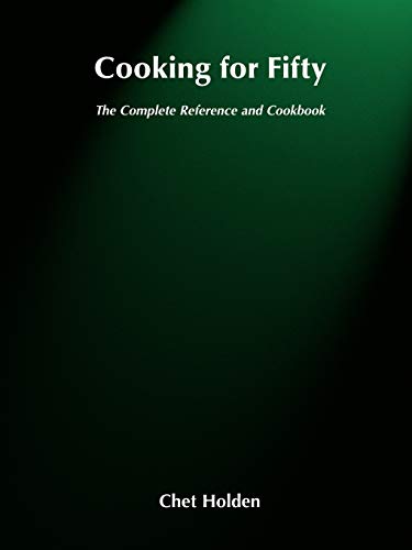 Cooking for Fifty - The Complete Reference and Cookbook - Click to Buy
