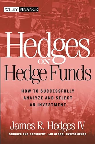 Hedges on Hedge Funds: How to Successfully Analyze and Select an Investment - Click to Buy