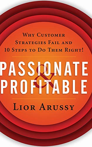 Passionate and Profitable: Why Customer Strategies Fail and Ten Steps to Do Them Right! - Click to Buy