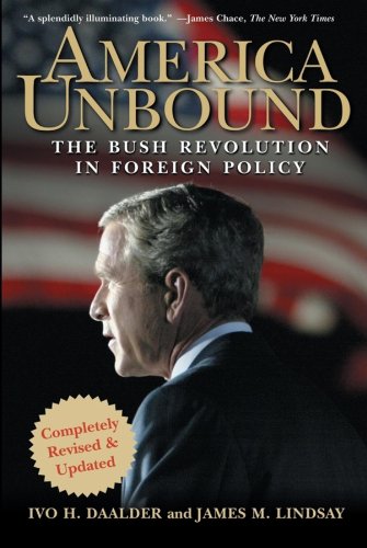 America Unbound: The Bush Revolution in Foreign Policy - Click to Buy