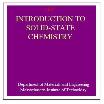 Introduction to Solid-State Chemistry 3.091 (Department of Materials Science and Engineering, MIT) - Click to Buy