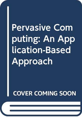 Pervasive Computing: An Application-based Approach - Click to Buy