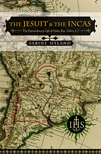 The Jesuit and the Incas: The Extraordinary Life of Padre Blas Valera, S.J. (History, Languages, And Cultures Of The Spanish And Portuguese Worlds) - Click to Buy