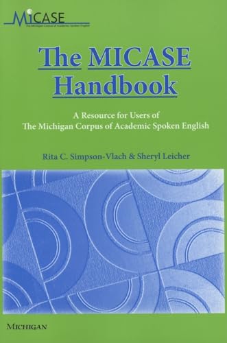 The MICASE Handbook: A Resource for Users of the Michigan Corpus of Academic Spoken English - Click to Buy