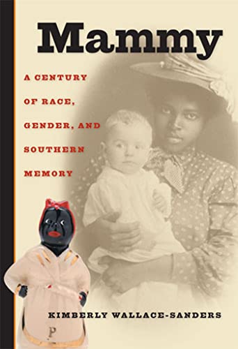 Mammy: A Century of Race, Gender, and Southern Memory - Click to Buy