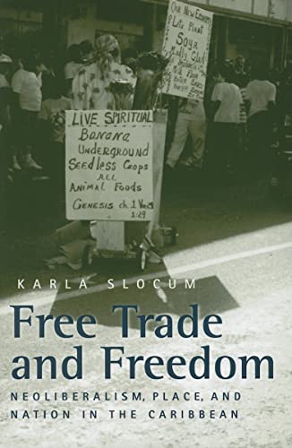 Free Trade and Freedom: Neoliberalism, Place, and Nation in the Caribbean - Click to Buy