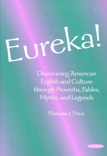 Eureka!: Discovering American English and Culture through Proverbs, Fables, Myths, and Legends - Click to Buy