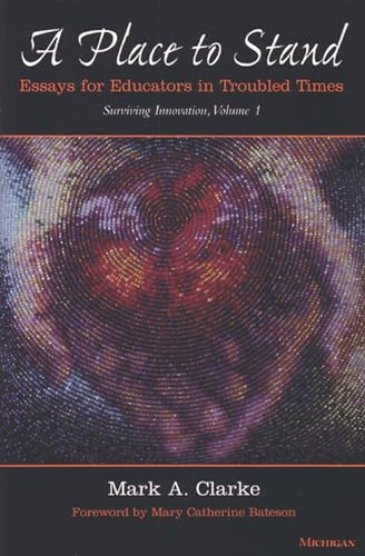 A Place to Stand: Essays for Educators in Troubled Times - Click to Buy