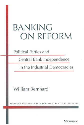 Banking on Reform: Political Parties and Central Bank Independence in the Industrial Democracies - Click to Buy
