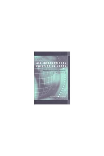 All International Politics Is Local: The Diffusion of Conflict, Integration, and Democratization - Click to Buy