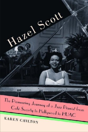 Hazel Scott: The Pioneering Journey of a Jazz Pianist from Cafe Society to Hollywood to HUAC - Click to Buy