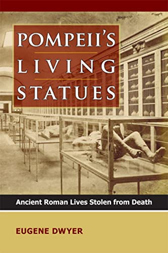Pompeii's Living Statues: Ancient Roman Lives Stolen from Death - Click to Buy