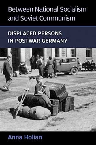 Between National Socialism and Soviet Communism: Displaced Persons in Postwar Germany - Click to Buy