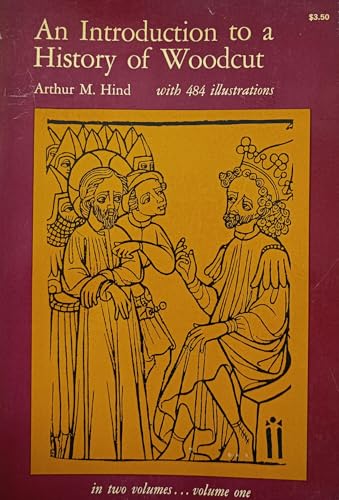 An Introduction to a History of Woodcut with a Detailed Survey of Work Done in the Fifteenth Century - Click to Buy