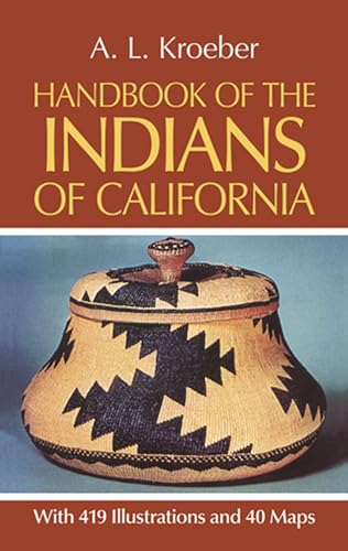 Handbook of the Indians of California, with 419 Illustrations and 40 Maps (Smithsonian Institution, Bureau of American Ethnology, Bulletin No. 78) - Click to Buy