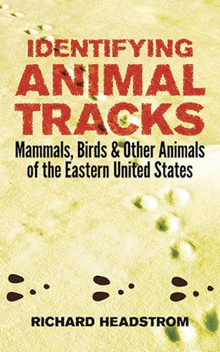 Identifying Animal Tracks: Mammals, Birds and Other Animals of the Eastern United States - Click to Buy