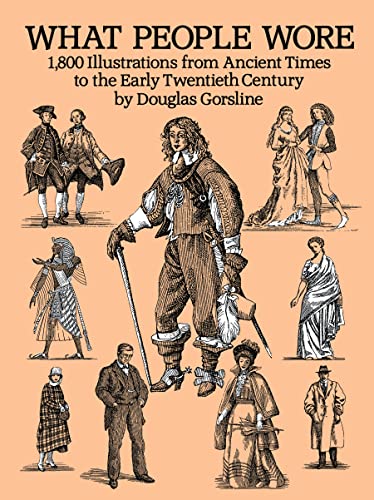 What People Wore: 1,800 Illustrations from Ancient Times to the Early Twentieth Century - Click to Buy