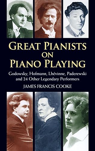 Great Pianists on Piano Playing: Godowsky, Hofmann, Lhevinne, Paderewski and 24 Other Legendary Performers (Dover Books On Music: Piano) - Click to Buy