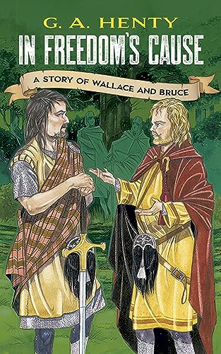 In Freedom's Cause: A Story of Wallace and Bruce (Dover Children's Classics) - Click to Buy