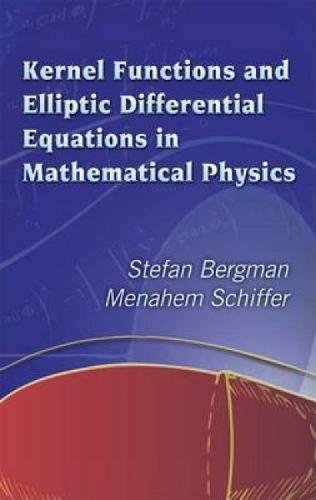 Kernel Functions and Elliptic Differential Equations in Mathematical Physics (Dover Books on Mathematics) - Click to Buy